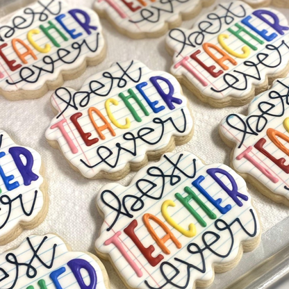 Best Teacher 
Ever Appreciation 
Cookies